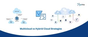 Multicloud vs Hybrid Cloud Strategies